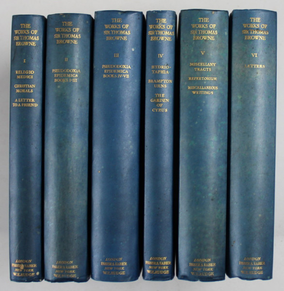 THE WORK OF SIR THOMAS BROWNE , VOLUMELE I - VI , edited by GEOFFREY KEYNES , 1928 -1931 , EXEMPLAR 113 DIN 210 , SEMNAT DE AUTOR *