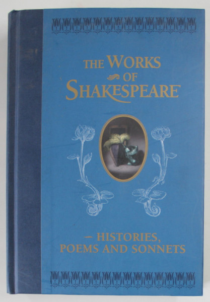 THE WORKS OF SHAKESPEARE , VOL. III : HISTORICAL PLAYS , POEMS AND SONNETS , 2009, EDITIE ANASTATICA