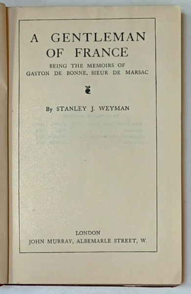 THE WORKS of STANLEY J. WEYMAN , VOL. IV  : A GENTLEMAN OF FRANCE  , 1924 , LEGATURA  ORIGINALA EDITORIALA