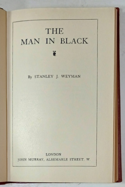 THE WORKS of STANLEY J. WEYMAN , VOL. V  : THE MAN IN BLACK  , 1932, LEGATURA  ORIGINALA EDITORIALA