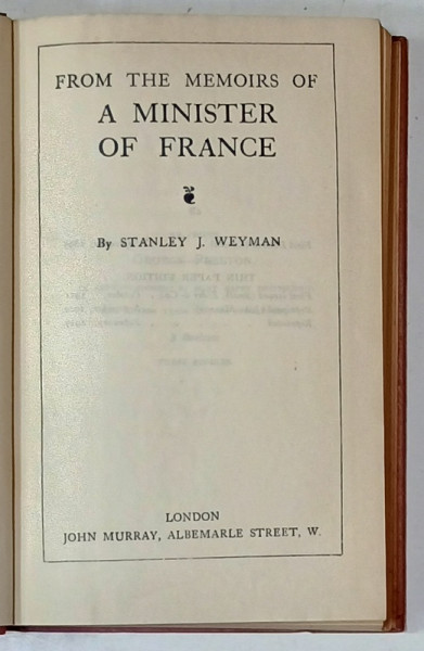 THE WORKS of STANLEY J. WEYMAN , VOL. VIII : FROM THE MEMOIRS OF A MINISTER OF FRANCE  , 1927 , LEGATURA  ORIGINALA EDITORIALA
