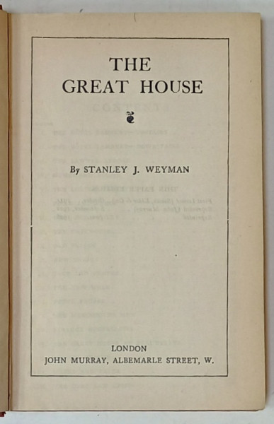 THE WORKS of STANLEY J. WEYMAN , VOL. XXI : THE GREAT HOUSE  , 1926, LEGATURA  ORIGINALA EDITORIALA