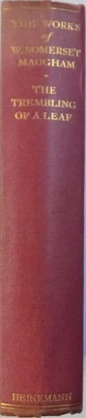 THE WORKS OF W. SOMERSET MAUGHAM  - THE TREMBLING OF A LEAF , 1935