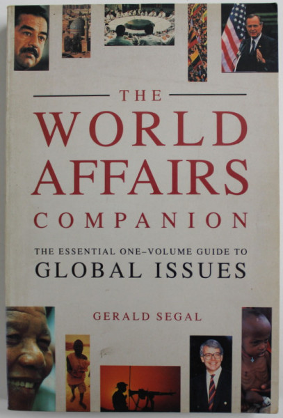 THE WORLD AFFAIRS COMPANION , THE ESSENTIAL ONE - VOLUME GUIDE TO GLOBAL ISSUES by GERALD SEGAL , 1991