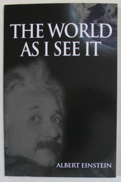 THE WORLD AS I SEE IT by ALBERT EINSTEIN , 2007