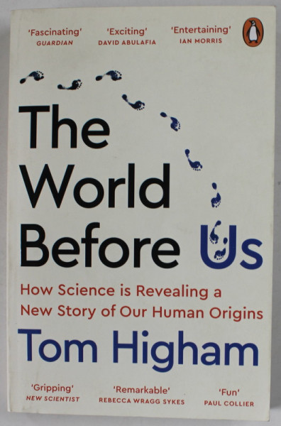 THE WORLD BEFORE US by TOM HIGHAM , ...NEW STORY OF OUR HUMAN ORIGINS , 2022