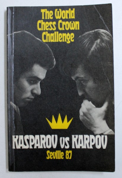 THE WORLD CHESS CROWN CHALLENEGE - KASPAROV VS KARPOV , SEVILLE 87 by DAVID BRONSTEIN , 1988
