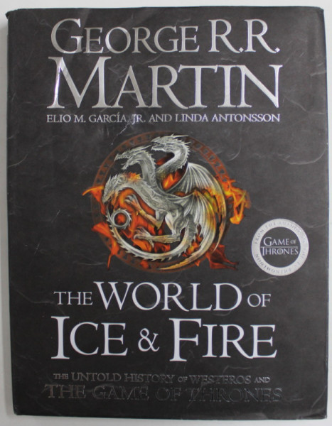 THE WORLD OF ICE and FIRE - THE UNTOLD HISTORY OF WESTEROS AND THE GAME OF THRONES by GEORGE R.R. MARTIN , 2014 *MIC DEFECT COPERTA FATA