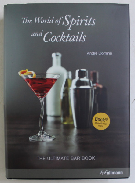 THE WORLD OF SPIRITS AND COCKTAILS , THE ULTIMATE BAR BOOK by ANDRE DOMINE , 2013