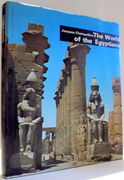 THE WORLD OF THE EGYPTIANS by JACQUES CHAMPOLLION , 1971