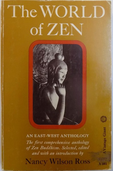 THE WORLD OF ZEN  - AN EAST -WEST ANTHOLOGY by NANCY  WILSON ROSS , 1960