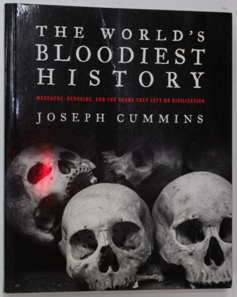 THE WORLD 'S BLOODIEST HISTORY by JOSEPH CUMMINS , 2010