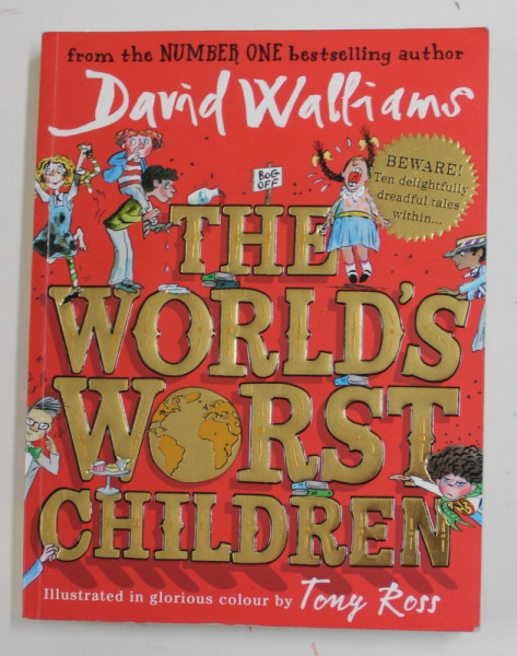 THE WORLD 'S WORST CHILDREN by DAVID WALLIAMS , illustrated in glorious color by TONY ROSS , 2016