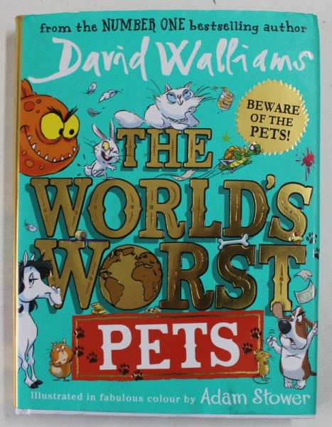 THE WORLD 'S WORST PETS by DAVID WALLIAMS , illustrated in fabulous colour by ADAM STOWER , 2022