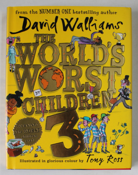 THE WORLD 'SWORST CHILDREN by DAVID WALLIAMS, illustrated in glorious color by TONY ROSS , 2018