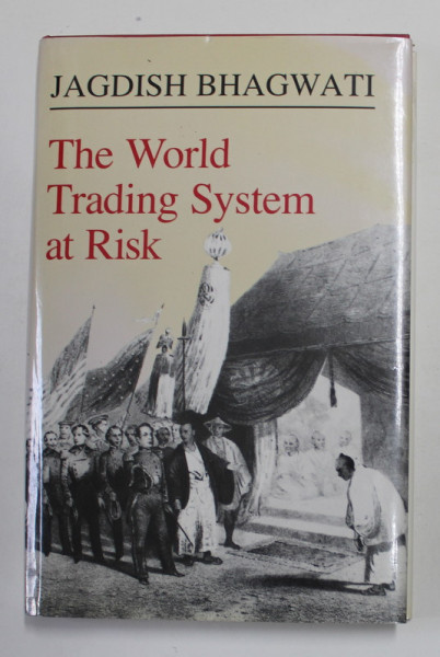 THE WORLD TRADING SYSTEM AT RISK by JAGDISH BHAGWATI , 1991