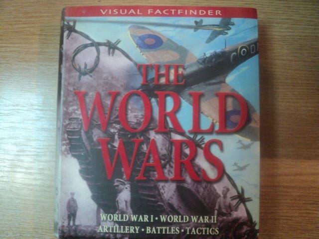 THE WORLD WARS , VISUAL FACTFINDERS by RUPERT MATTHEWS and BRIAN WILLIAMS