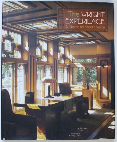 THE WRIGHT EXPERIENCE, A MASTER ARCHITECT'S VISION by SARA HUNT , 2008