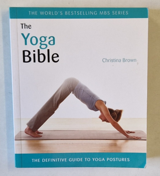 THE YOGA BIBLE by CHRISTINA BROWN , THE DEFINITIVE GUIDE TO YOGA POSTURES , 2011