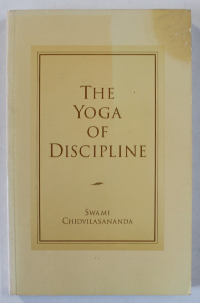 THE YOGA OF DISCIPLINE by SWAMI CHIDVILASANANDA , 1996