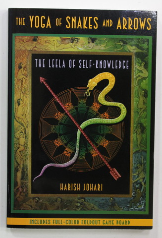THE  YOGA OF SNAKES AND ARROWS - THE  LEELA OF SELF - KNOWLEDGE by HARISH JOHARI , INCLUDES FULL - COLOR FOLDOUT GAME BOARD , 2007
