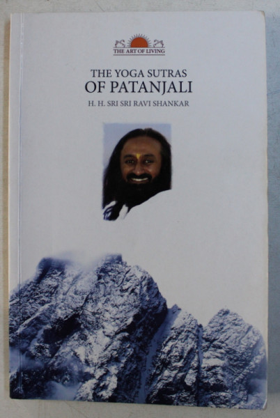 THE YOGA SUTRAS OF PANTANJALI by H. H. SRI SRI RAVI SHANKAR , 2009