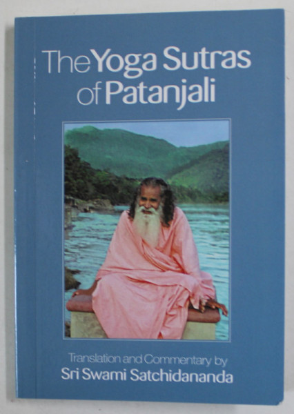 THE YOGA SUTRAS OF PATANJALI , translation and commentary by SRI SWAMI SATCHIDANANDA , 2014 *FORMAT REDUS