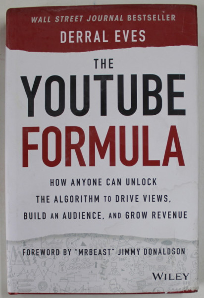 THE YOUTUBE FORMULA by DERRAL EVES  , HOW ANYONE CAN UNLOCK THE  ALGORITHM TO DRIVE VIEWS ...AND GROW REVENUE , 2021