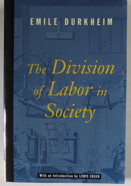 THE4 DIVISION OF LABOR IN SOCIETY by EMILE DURKHEIM , 1997