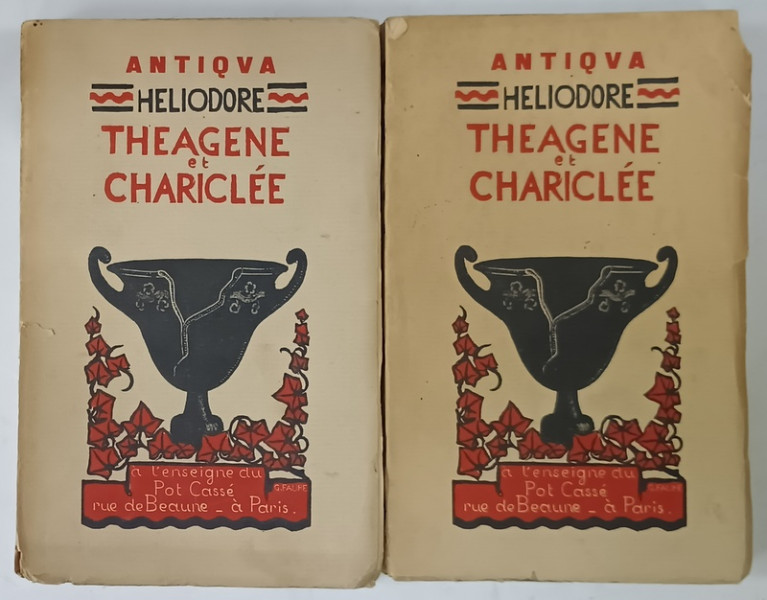 THEAGENE et CHARICLEE par HELIODORE , VOLUMELE I - II , EDITIONS DU POT CASSE , illustree par GABRIELLE FAURE , EDITIE INTERBELICA