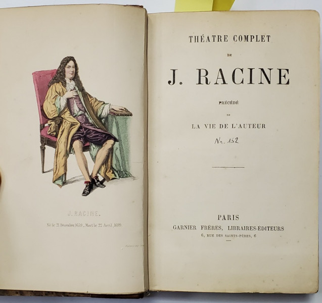 THEATRE COMPLET de J. RACINE , precede de LA VIE DE L 'AUTEUR , CONTINE GRAVURI COLORATE MANUAL , SFARSITUL SECOLULUI XIX