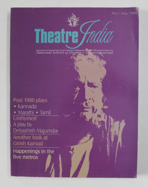 THEATRE INDIA - NATIONAL SCHOOL OF DRAMA 'S THEATRE JOURNAL , NO. 1 , MAY , 1999