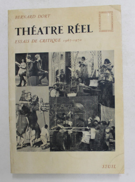 THEATRE REEL - ESSAIS DE CRITIQUE 1967 - 1970 par BERNARD DORT , 1971