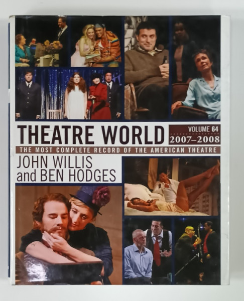 THEATRE WORLD , VOLUME 64 by JOHN WILLIS and BEN HODGES , THE MOST COMPLETE RECORD OF THE AMERICAN THEATRE , 2007 -2008