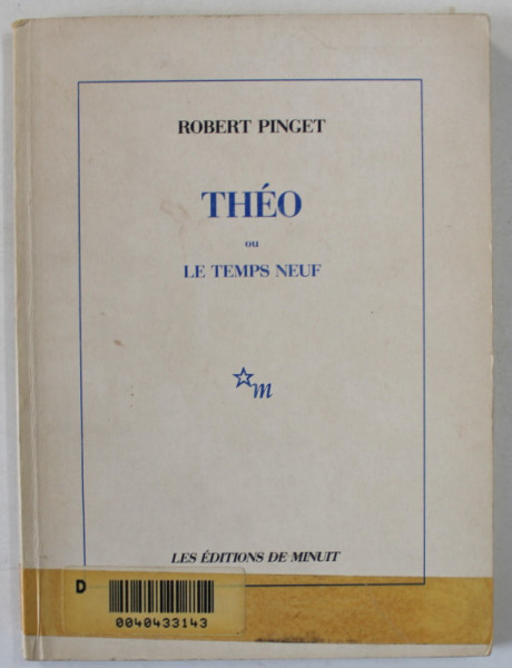 THEO OU LE TEMPS NEUF par ROBERT PINGET , 1991