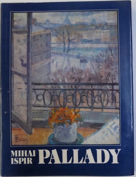 THEODOR PALLADY par MIHAI ISPIR  - EDITIE IN LIMBA FRANCEZA , 1987