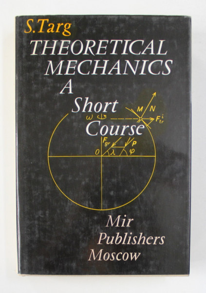 THEORETICAL MECHANICS - A  SHORT COURSE by S. TARG , 1976