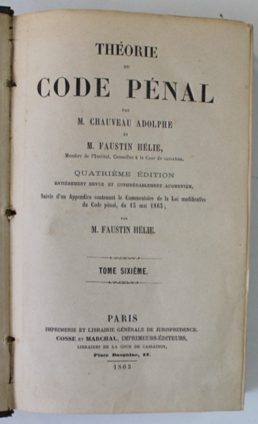 THEORIE DU CODE PENAL par M. CHAUVEAU ADOLPHE et M. FAUSTIN HELIE , TOME SIXIEME , 1863