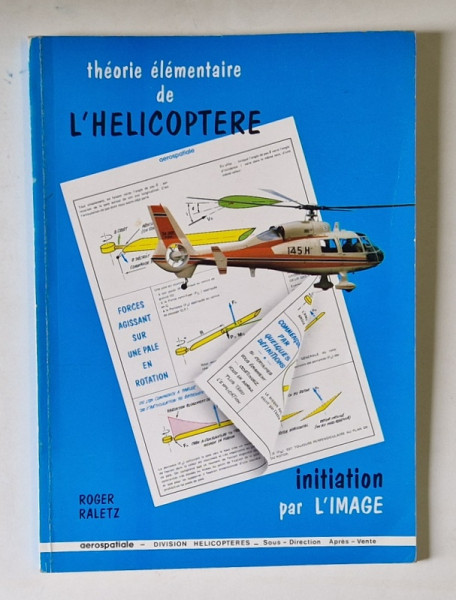 THEORIE ELEMENTAIRE DE L'HELICOPTERE INITIATION PAR L'IMAGE