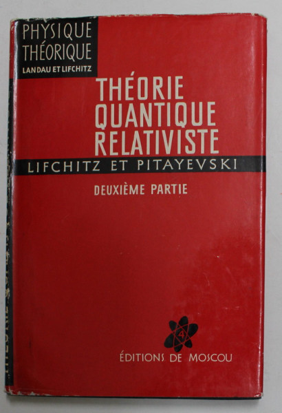 THEORIE QUANTIQUE RELATIVISTE - DEUXIEME PARTIE par E. LIFCHITZ et L. PITAYESVSKI , 1973