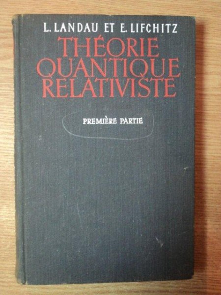 THEORIE QUANTIQUE RELATIVISTE  PRIMA PARTE de L. LANDAU , E. LIFCHITZ , 1972