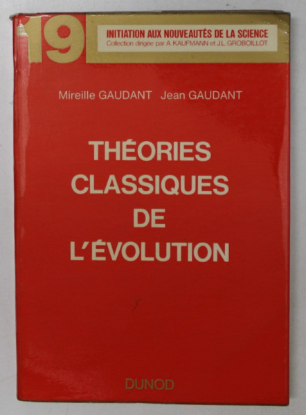 THEORIES CLASSIQUES DE L 'EVOLUTION par MIREILLE GAUDANT et JEAN GAUDANT , 1971