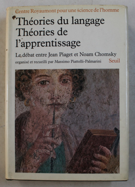 THEORIES DU LANGUAGE - THEORIES DE L ' APPRENTISSAGE - LE DEBAT ENTRE JEAN PIAGET et NOAM CHOMSKY , 1979