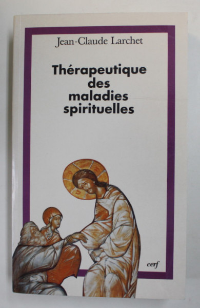 THERAPEUTIQUE DES MALADIES SPIRITUELLES par JEAN - CLAUDE LARCHET , 1997