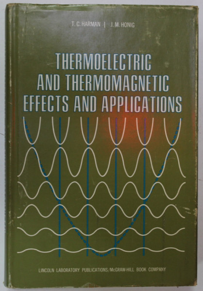 THERMOELECTRIC AND THERMOMAGNETIC EFFECTS AND APPLICATIONS by T.C. HARMAN and J.M. HONIG , 1967