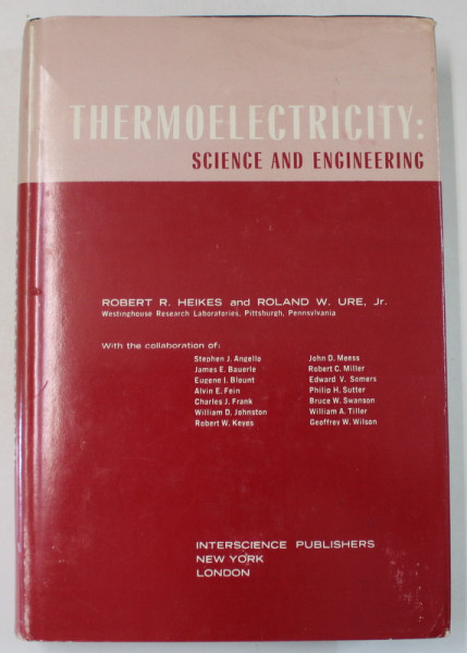THERMOELECTRICITY : SCIENCE AND ENGINEERING by ROBERT R. HEIKES and ROLAND W. URE , 1961