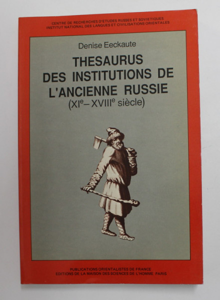 THESAURUS DES INSTITUTIONS DE L 'ANCIENNE RUSSIE - XIe - XVIIIe SIECLE par DENISE EECKAUTE , LE MONDE RURAL , 1986