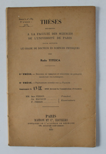 THESES POUR OBTENIR LE GRADE DE DOCTEUR EN SCIENCES PHYSIQUES par RADU TITEICA , 1933 , DEDICATIE*