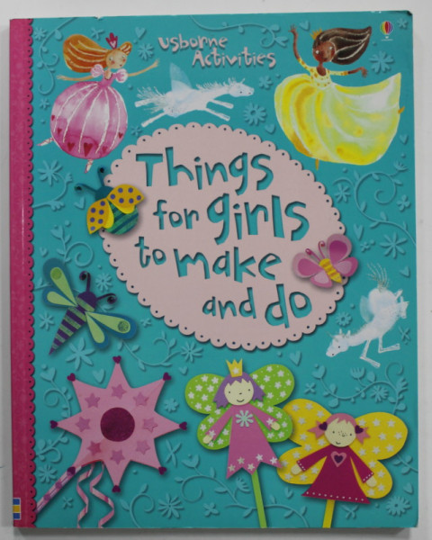 THINGS FOR GIRLS TO MAKE AND DO by LEONIE PRATT ...RUTH BROCKLEHURST , illustraed by JOSEPHINE THOMPSON ...NON FIGG , 2012