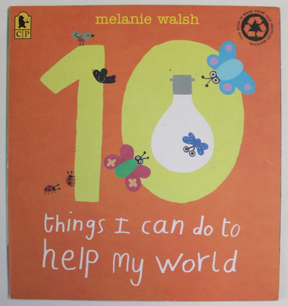THINGS I CAN DO TO HELP MY WORLD by MELANIE WALSH , 2012